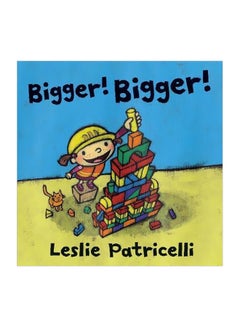 Buy Bigger! Bigger! Paperback English by Leslie Patricelli - 5/1/2018 in UAE