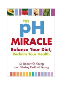 Buy The Ph Miracle: Balance Your Diet, Reclaim Your Health paperback english - 4/2/2009 in UAE