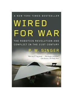 اشتري Wired For War: The Robotics Revolution And Conflict In The 21st Century paperback english - 7/25/2011 في الامارات