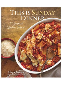 Buy This Is Sunday Dinner: 52 Seasonal Italian Menus hardcover english - 23-May-19 in Saudi Arabia