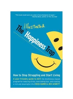 اشتري The Illustrated Happiness Trap: How To Stop Struggling And Start Living Paperback في الامارات