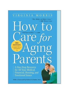 اشتري How To Care For Aging Parents: A One-stop Resource For All Your Medical, Financial, Housing, And Emotional Issues Paperback في الامارات