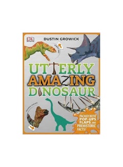 Buy Utterly Amazing Dinosaur  Packed With Pop-ups, Flaps, And Prehistoric Facts! hardcover english - 5 October 2016 in UAE