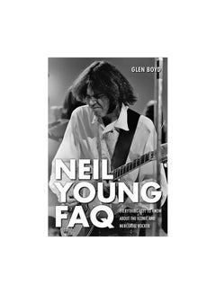 اشتري Neil Young Faq: Everything Left To Know About The Iconic And Mercurial Rocker paperback english - 1 April 2012 في الامارات