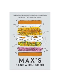 Buy Max's Sandwich Book : The Ultimate Guide To Creating Perfection Between Two Slices Of Bread hardcover english - 17 May 2018 in UAE