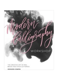 اشتري Modern Calligraphy Workshop: The Creative Art Of Pen, Brush And Chalk Lettering Paperback English by Imogen Owen - 6 April 2017 في الامارات