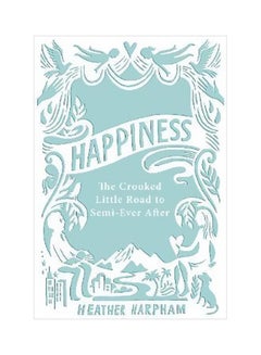 اشتري Happiness : The Crooked Little Road To Semi-Ever After hardcover english - 7 September 2017 في الامارات