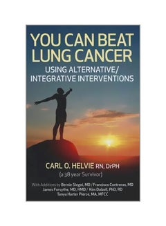 اشتري You Can Beat Lung Cancer: Using Alternative/integrative Interventions Paperback في الامارات