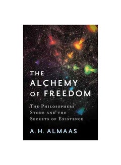 Buy The Alchemy Of Freedom: The Philosophers Stone And The Secrets Of Existence Paperback English by A.H. Almaas - 28 March 2017 in Saudi Arabia