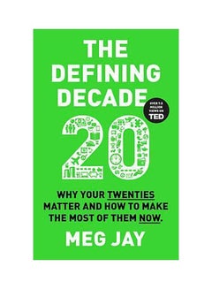 اشتري The Defining Decade: Why Your Twenties Matter And How To Make The Most Of Them Now Paperback في الامارات