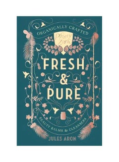 Buy Fresh And Pure - Organically Crafted Beauty Balms And Cleansers hardcover english - 6 March 2018 in UAE