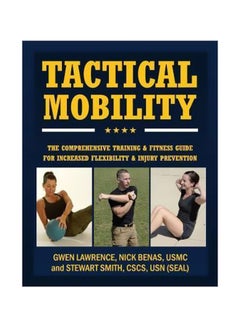 Buy Tactical Mobility: The Comprehensive Training And Fitness Guide For Increased Performance And Injury Prevention paperback english - 14 September 2017 in UAE