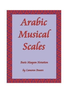 Buy Arabic Musical Scales: Basic Maqam Notation Paperback English by Cameron Powers - 1 March 2006 in UAE