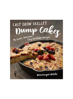 اشتري Cast Iron Skillet Dump Cakes: More Than 75 Super-Delicious, Super-Easy Desserts hardcover english - 31 May 2018 في السعودية