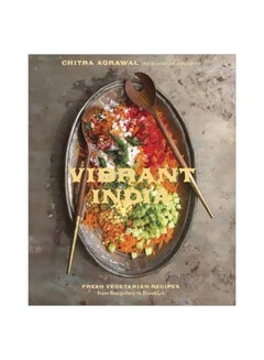 اشتري Vibrant India : Fresh Vegetarian Recipes From Bangalore To Brooklyn Hardcover في الامارات