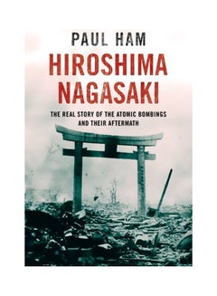 اشتري Hiroshima Nagasaki: The Real Story Of The Atomic Bombings And Their Aftermath Paperback في الامارات