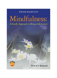 اشتري Mindfulness: A Kindly Approach To Being With Cancer Paperback في الامارات