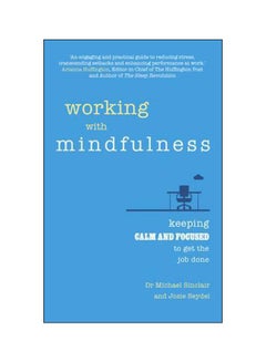 Buy Working With Mindfulness: Keeping Calm And Focused To Get The Job Done paperback english - 28 July 2016 in UAE