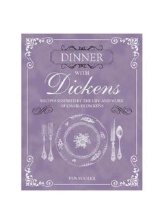 اشتري Dinner With Dickens : Recipes Inspired By The Life And Work Of Charles Dickens hardcover english - 10/10/2017 في الامارات