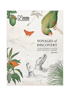 Buy Voyages Of Discovery: A Visual Celebration Of Ten Of The Greatest Natural History Expeditions Hardcover English by Tony Rice - 5/1/2018 in UAE