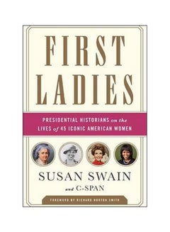 اشتري First Ladies: Presidential Historians On The Lives Of 45 Iconic American Women hardcover english - 4/14/2015 في الامارات