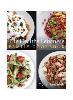 Buy The Healthy Lebanese Family Cookbook paperback english - 8/14/2018 in UAE