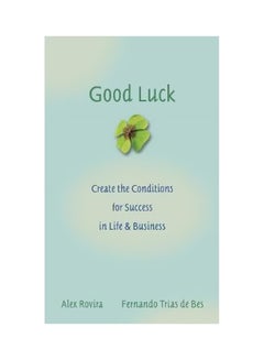 Buy Good Luck: Create The Conditions For Success In Life And Business hardcover english - 24 August 2004 in UAE