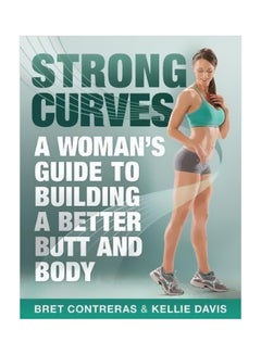 Buy Strong Curves: A Woman's Guide To Building A Better Butt And Body paperback english - 2/Apr/13 in UAE