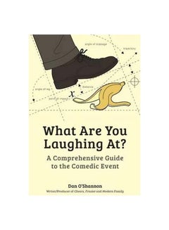 Buy What Are You Laughing At? : A Comprehensive Guide To The Comedic Event Paperback English by Dan O'Shannon - 6/Sep/12 in UAE