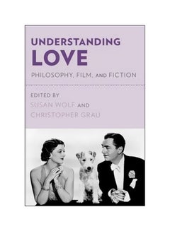 اشتري Understanding Love: Philosophy, Film, And Fiction paperback english - 9/Jan/14 في الامارات