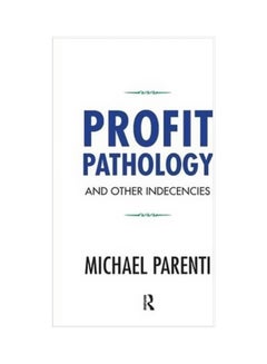 اشتري Profit Pathology And Other Indecencies paperback english - 4/Mar/15 في الامارات