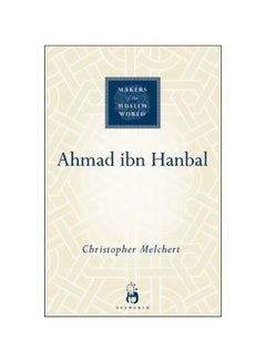 اشتري Ahmad Ibn Hanbal: Makers Of The Muslim World hardcover english - 1/Dec/06 في الامارات