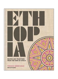 Buy Ethiopia : Recipes And Traditions From The Horn Of Africa Hardcover English by Yohanis Gebreyesus - 16/Nov/18 in UAE