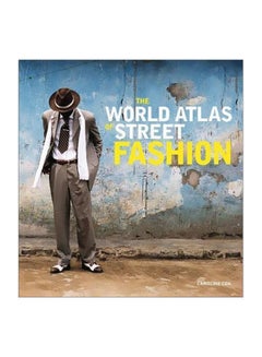 Buy The World Atlas Of Street Fashion Hardcover English by Caroline Cox - 7/Sep/17 in UAE