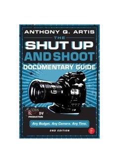 اشتري The Shut Up And Shoot Documentary Guide: A Down And Dirty DV Production Paperback الإنجليزية by Anthony Q. Artis - 8/May/14 في الامارات