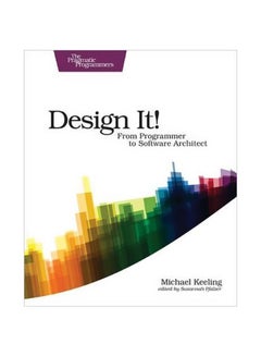 Buy Design It!: From Programmer To Software Architect paperback english - 14/Nov/17 in UAE