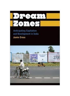 اشتري Dream Zones : Anticipating Capitalism And Development In India paperback english - 20/Apr/14 في الامارات