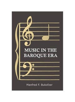 اشتري Music In The Baroque Era Paperback English by Manfred F. Bukofzer - 31/Mar/07 في الامارات