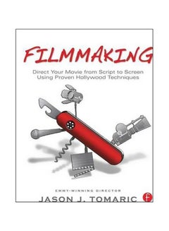 اشتري Filmmaking: Direct Your Movie From Script To Screen Using Proven Hollywood Techniques Paperback الإنجليزية by Jason J. Tomaric - 5/Apr/11 في الامارات