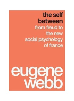 اشتري The Self Between : From Freud To The New Social Psychology Of France Paperback English by Eugene Webb - 18/Nov/14 في الامارات