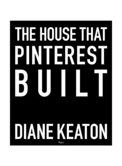 Buy The House That Pinterest Built Hardcover English by Diane Keaton - 10 October 2017 in UAE