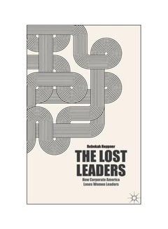 اشتري The Lost Leaders: How Corporate America Loses Women Leaders Hardcover في الامارات