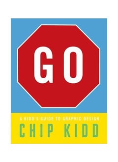 اشتري Go: A Kidd's Guide To Graphic Design Hardcover في الامارات