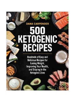 Buy 500 Ketogenic Recipes paperback english - 02-01-2018 in UAE