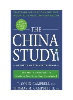 اشتري The China Study: The Most Comprehensive Study Of Nutrition Ever Conducted And The Startling Implications For Diet, Weight Loss, And Long-Term Health Paperback في الامارات