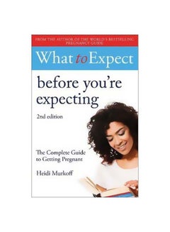 Buy What To Expect: The Complete Guide To Getting Pregnant paperback english - 43349 in Saudi Arabia