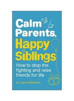 Buy Calm Parents, Happy Siblings paperback english - 04-06-2015 in UAE