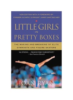 Buy Little Girls In Pretty Boxes: The Making And Breaking Of Elite Gymnasts And Figure Skaters paperback english - 17-07-2018 in UAE