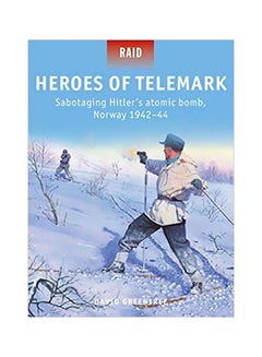 Buy Heroes Of Telemark : Sabotaging Hitler's Atomic Bomb, Norway 1942-44 Paperback English by David Greentree - 43433 in UAE