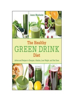 اشتري The Healthy Green Drink Diet مجلد اللغة الإنجليزية by Jason Manheim - 14-02-2012 في الامارات